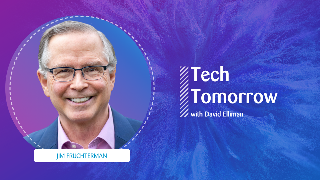 Tech Tomorrow podcast thumbnail featuring guest Jim Fruchterma smiling inside a circular frame on a purple and blue abstract background, with the text “Tech Tomorrow with David Elliman” displayed on the right.
